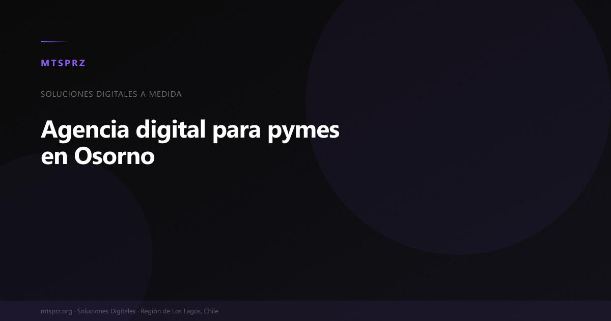 Agencia digital para pymes en Osorno: soluciones web y SEO