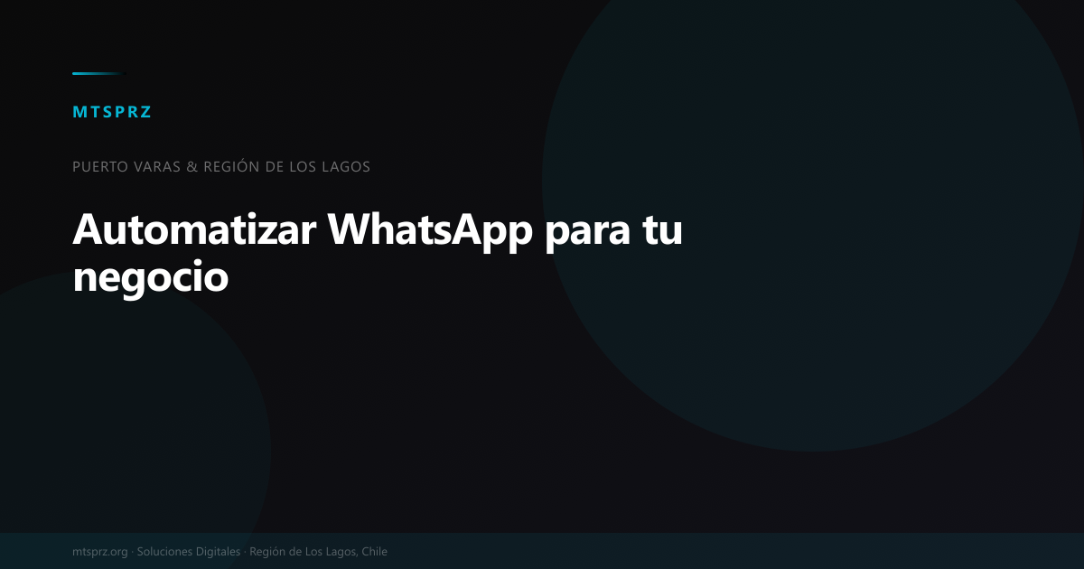 Como automatizar WhatsApp para tu negocio en Puerto Varas