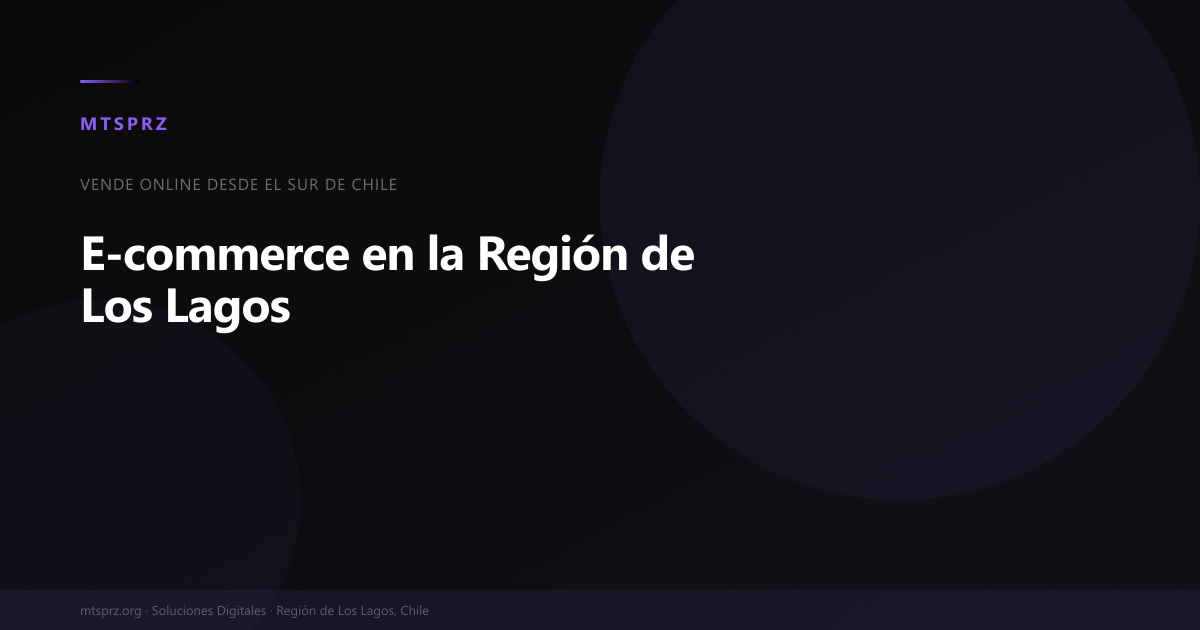 E-commerce en la Region de Los Lagos: como vender online desde el sur de Chile